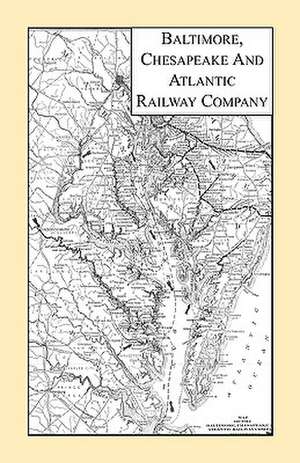 Baltimore, Chesapeake & Atlantic Railway Company de Books Inc Heritage Books Inc