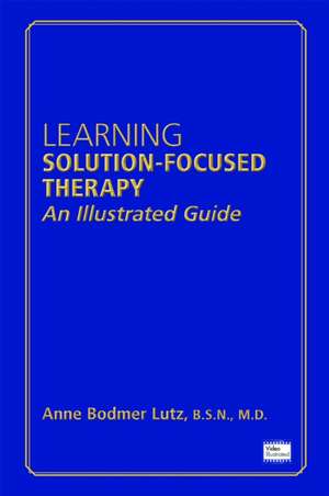 Learning Solution-Focused Therapy de Anne Lutz