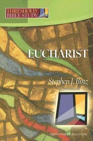 Eucharist de Stephen J. Binz