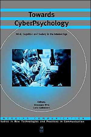 Towards Cyberpsychology: Mind, Cognition and Society in the Internet Age de Giuseppe Riva