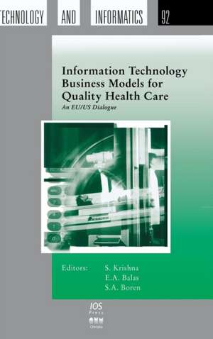 Information Technology Business Models for Quality Health Care de E. A. Balas