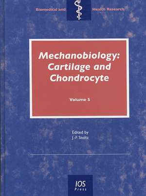 Mechanobiology: Cartilage and Chondrocyte, V.5 de J.-F. STOLTZ