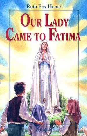 Our Lady Came to Fatima de Ruth Fox Home