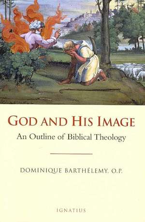 God and His Image: An Outline of Biblical Theology de Jean-Dominique Barthelemy