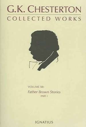 G.K. Chesterton Volume 12: Father Brown Stories Part 1 de G. K. Chesterton