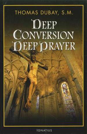 Deep Conversion/Deep Prayer de Thomas DuBay