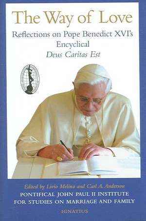 The Way of Love: Reflections on Pope Benedict XVI's Encyclical Deus Caritas Est de Livio Melina