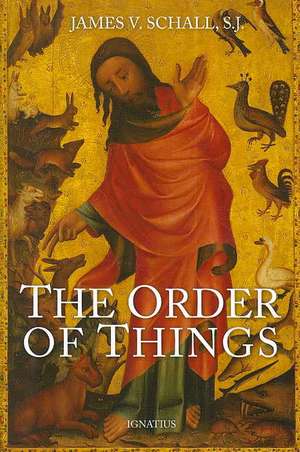 The Order of Things de S. J. Schall, James V.