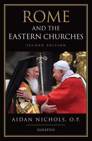 Rome and the Eastern Churches de Op Nichols