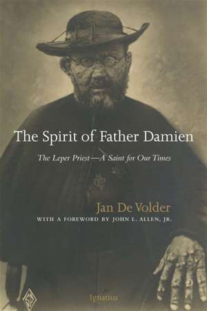 The Spirit of Father Damien: The Leper Priest de Jan De Volder