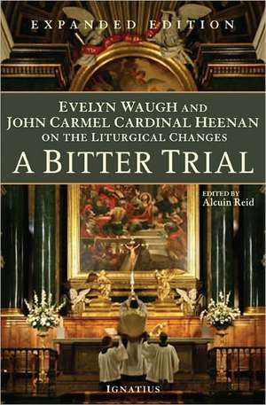 A Bitter Trial: Evelyn Waugh and John Cardinal Heenan on the Liturgical Changes de Evelyn Waugh