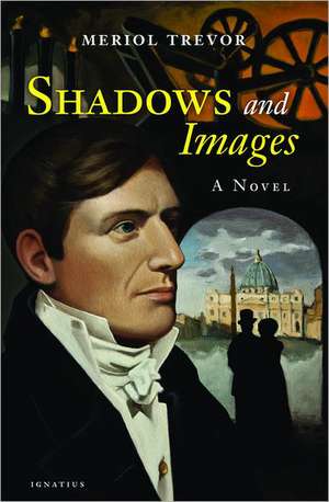 Shadows and Images de Meriol Trevor