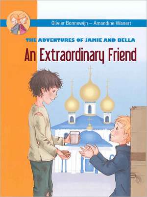 An Extraordinary Friend: The Adventures of Jamie and Bella de Olivier Bonnewijn