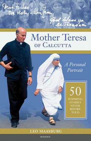 Mother Teresa of Calcutta: 50 Inspiring Stories Never Before Told de Fr Leo Maasburg