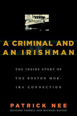 A Criminal & an Irishman: The Inside Story of the Boston Mob-IRA Connection de Patrick Nee