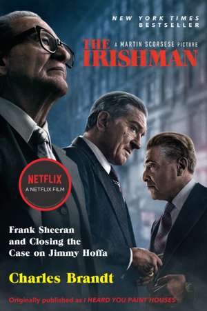 The Irishman (Movie Tie-In): Frank Sheeran and Closing the Case on Jimmy Hoffa de Charles Brandt