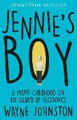 Jennie's Boy: A Misfit Childhood on an Island of Eccentrics de Wayne Johnston