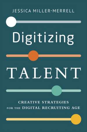 Digitizing Talent de Jessica Miller-Merrell