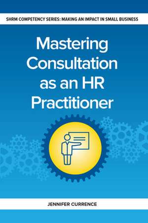 Mastering Consultation as an HR Practitioner de Jennifer Currence