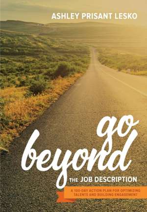 Go Beyond the Job Description de Ashley Lesko