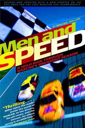 Men and Speed: A Wild Ride Through NASCAR's Breakout Season de G. Wayne Miller