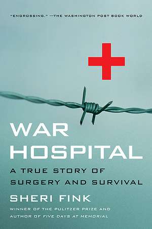 War Hospital: A True Story Of Surgery And Survival de Sheri Lee Fink