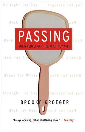 Passing: When People Can't Be Who They Are de Brooke Kroeger