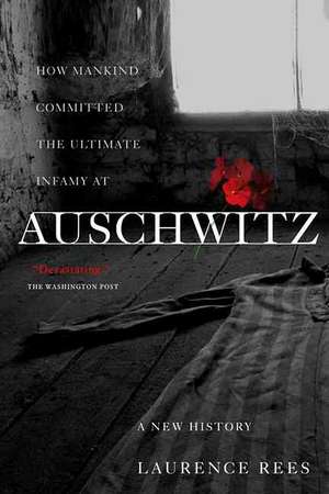 Auschwitz: A New History de Laurence Rees