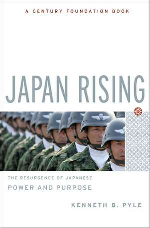 Japan Rising: The Resurgence of Japanese Power and Purpose de Kenneth Pyle