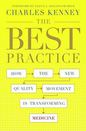 The Best Practice: How the New Quality Movement is Transforming Medicine de Charles C. Kenney