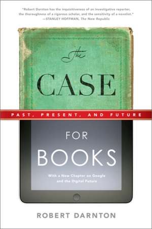 The Case for Books: Past, Present, and Future de Robert Darnton