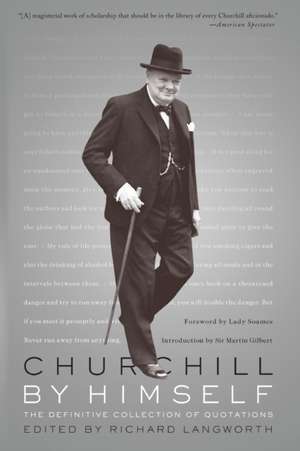 Churchill By Himself: The Definitive Collection of Quotations de Richard Langworth