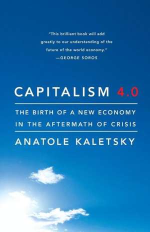 Capitalism 4.0: The Birth of a New Economy in the Aftermath of Crisis de Anatole Kaletsky