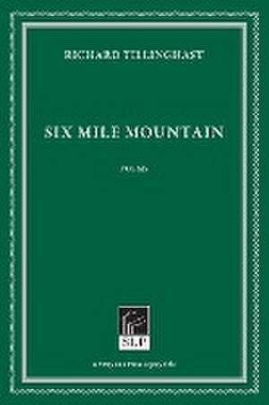 Six Mile Mountain de Richard Tillinghast