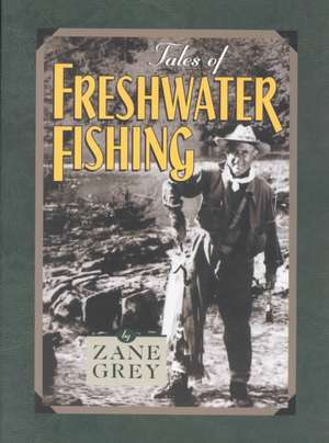 Tales of Freshwater Fishing de Zane Grey