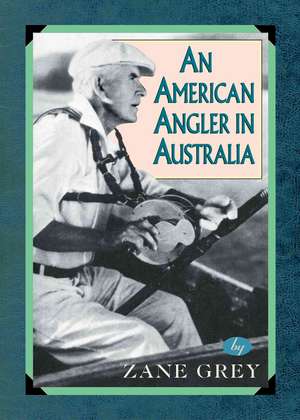 An American Angler in Australia de Zane Grey