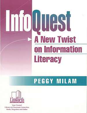 InfoQuest: A New Twist on Information Literacy de Peggy Milam Creighton Ph.D.