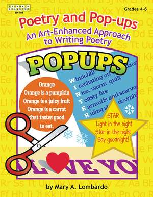 Poetry and Pop-ups: An Art-Enhanced Approach to Writing Poetry de Mary A. Lombardo