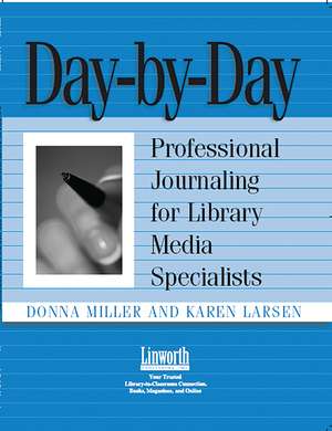 Day-by-Day: Professional Journaling for Library Media Specialists de Donna Miller