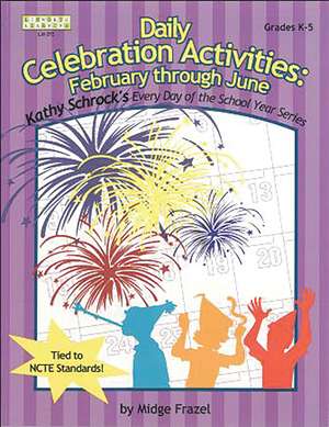 Daily Celebration Activities: February through June de Midge Frazel