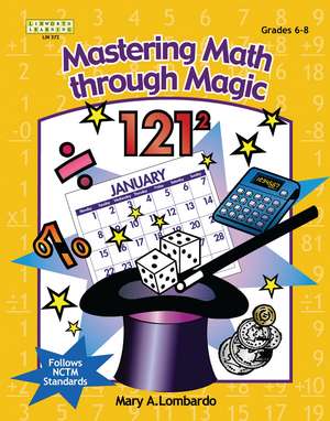 Mastering Math Through Magic, Grades 6-8 de Mary A. Lombardo