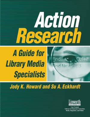 Action Research: A Guide for Library Media Specialists de Jody K. Howard