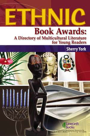 Ethnic Book Awards: A Directory of Multicultural Literature for Young Readers de Sherry York