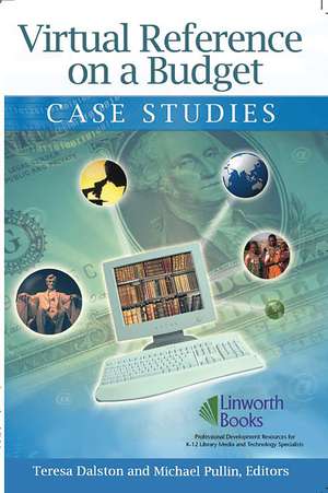 Virtual Reference on a Budget: Case Studies de Teresa R. Dalston