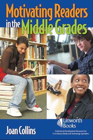 Motivating Readers in the Middle Grades de Joan Collins