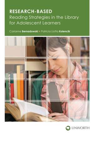 Research-Based Reading Strategies in the Library for Adolescent Learners de Carianne Bernadowski