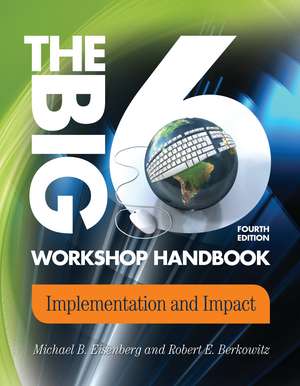 The Big6 Workshop Handbook: Implementation and Impact de Michael B. Eisenberg