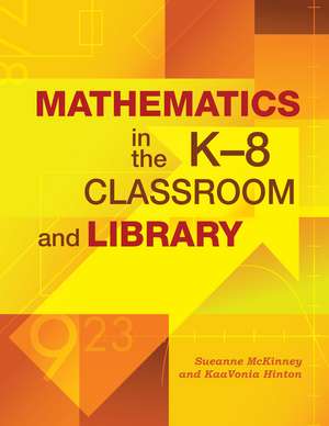 Mathematics in the K-8 Classroom and Library de Sueanne McKinney