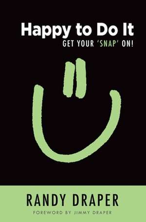 Happy to Do It: Get Your 'Snap' On! de Randy Draper