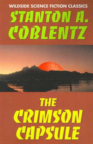 The Crimson Capsule de Stanton Arthur Coblentz